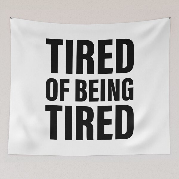 Item preview, Tired of feeling tired designed and sold by PaulSDesign.