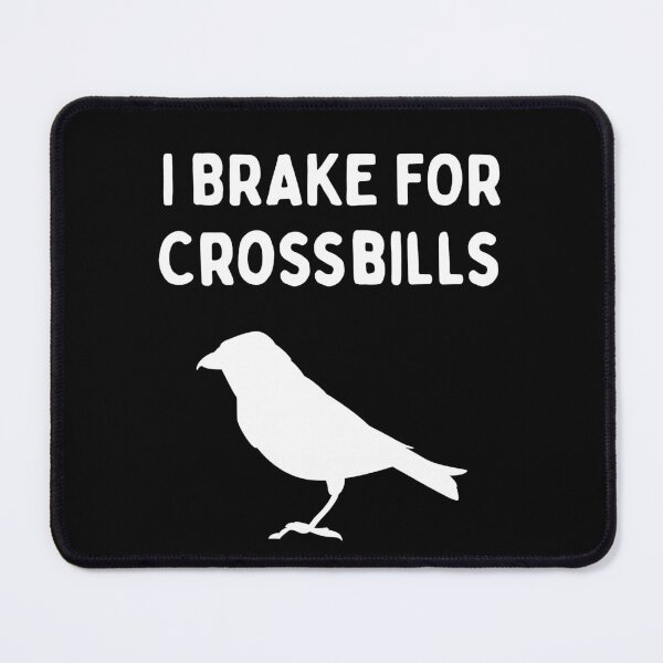Item preview, Funny Bird Watching (I Brake For Crossbills) / Gift for Bird Lovers, Gift for Birdwatchers & Ornithologist - White designed and sold by SabbaticalSteve.