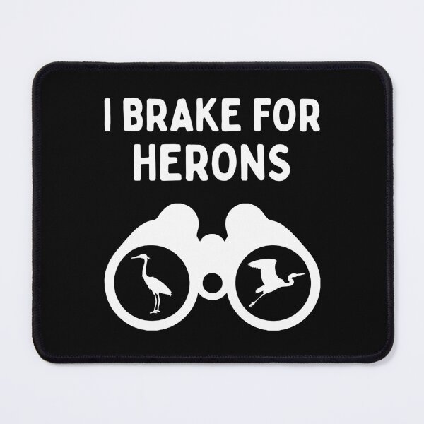Item preview, Funny Bird Watching (I Brake For Herons) / Gift for Bird Lovers, Gift for Birdwatchers & Ornithologist - White designed and sold by SabbaticalSteve.