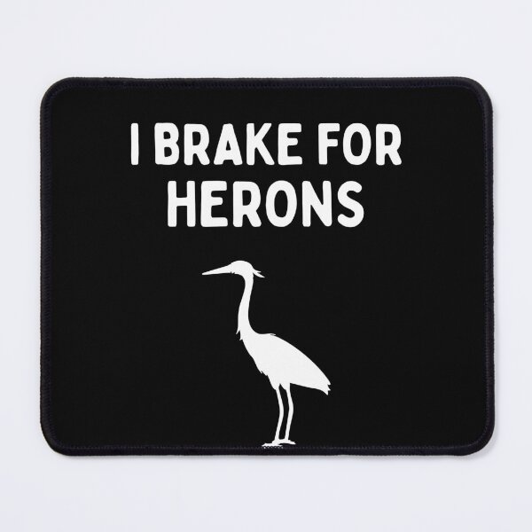 Item preview, Funny Bird Watching (I Brake For Herons) / Gift for Bird Lovers, Gift for Birdwatchers & Ornithologist - White designed and sold by SabbaticalSteve.