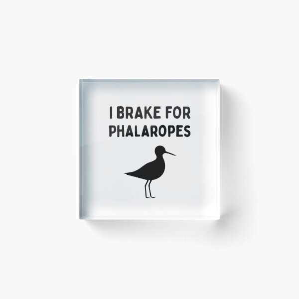 Item preview, Funny Bird Watching (I Brake For Phalaropes) / Gift for Bird Lovers, Gift for Birdwatchers & Ornithologist - Black designed and sold by SabbaticalSteve.