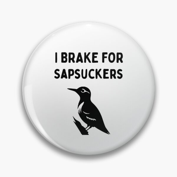 Item preview, Funny Bird Watching (I Brake For Sapsuckers) / Gift for Bird Lovers, Gift for Birdwatchers & Ornithologist - Black designed and sold by SabbaticalSteve.