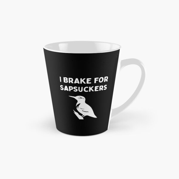 Item preview, Funny Bird Watching (I Brake For Sapsuckers) / Gift for Bird Lovers, Gift for Birdwatchers & Ornithologist - White designed and sold by SabbaticalSteve.