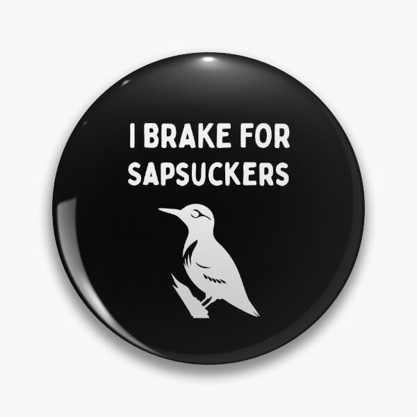 Item preview, Funny Bird Watching (I Brake For Sapsuckers) / Gift for Bird Lovers, Gift for Birdwatchers & Ornithologist - White designed and sold by SabbaticalSteve.