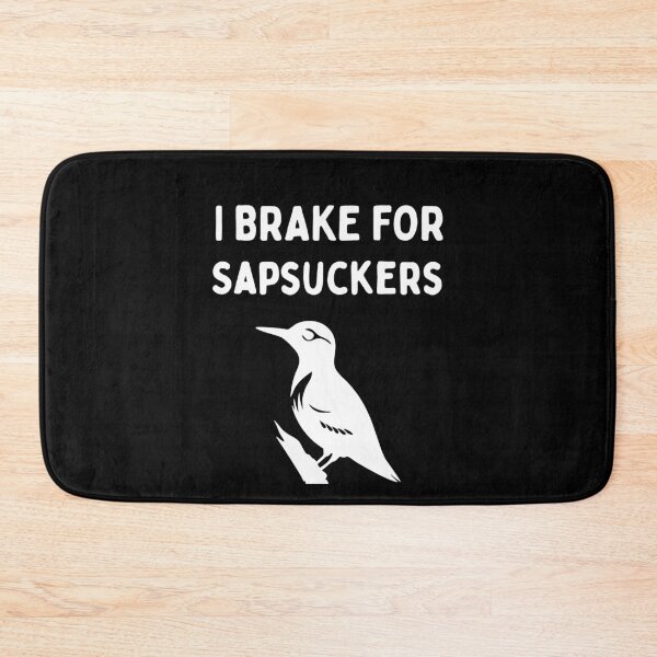 Item preview, Funny Bird Watching (I Brake For Sapsuckers) / Gift for Bird Lovers, Gift for Birdwatchers & Ornithologist - White designed and sold by SabbaticalSteve.
