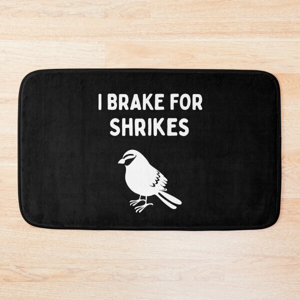 Item preview, Funny Bird Watching (I Brake For Shrikes) / Gift for Bird Lovers, Gift for Birdwatchers & Ornithologist - White designed and sold by SabbaticalSteve.