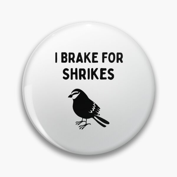 Item preview, Funny Bird Watching (I Brake For Shrikes) / Gift for Bird Lovers, Gift for Birdwatchers & Ornithologist - Black designed and sold by SabbaticalSteve.