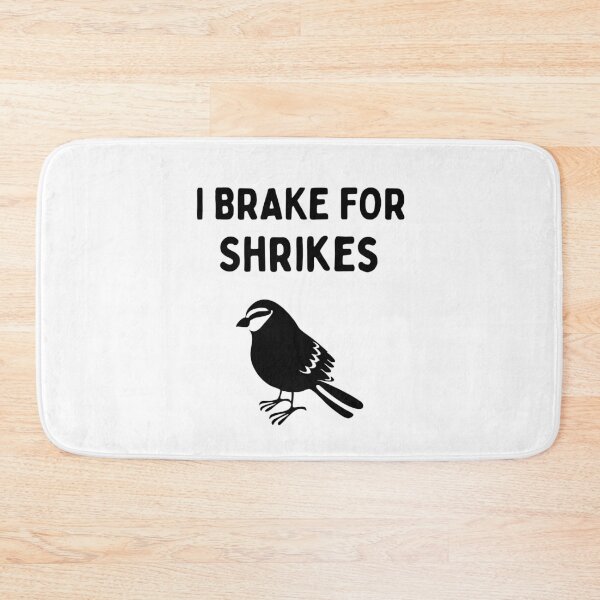 Item preview, Funny Bird Watching (I Brake For Shrikes) / Gift for Bird Lovers, Gift for Birdwatchers & Ornithologist - Black designed and sold by SabbaticalSteve.