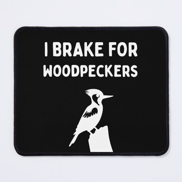 Item preview, Funny Bird Watching (I Brake For Woodpeckers) / Gift for Bird Lovers, Gift for Birdwatchers & Ornithologist - White designed and sold by SabbaticalSteve.