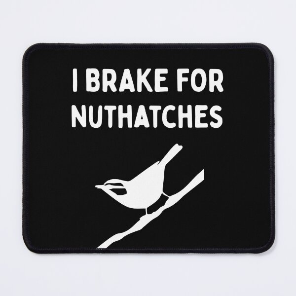 Item preview, Funny Bird Watching (I Brake For Nuthatches) / Gift for Bird Lovers, Gift for Birdwatchers & Ornithologist - White designed and sold by SabbaticalSteve.