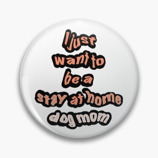 Item preview, Just wanna be a stay at home dog mom designed and sold by thePaintedHook.