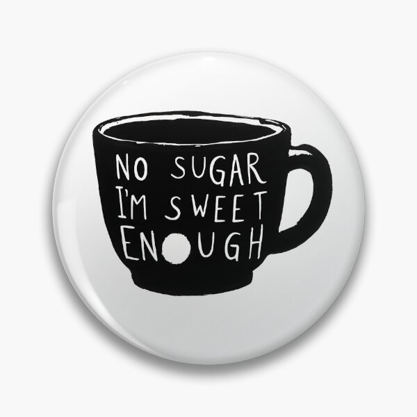 Item preview, No sugar, I'm sweet enough designed and sold by CrazyLaboratory.