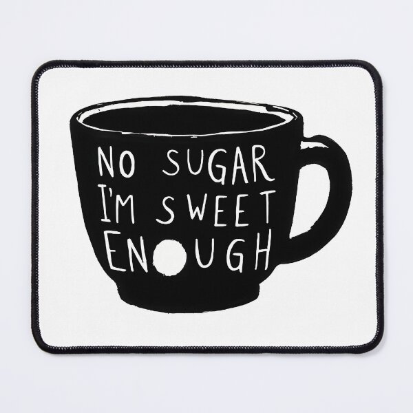 Item preview, No sugar, I'm sweet enough designed and sold by CrazyLaboratory.