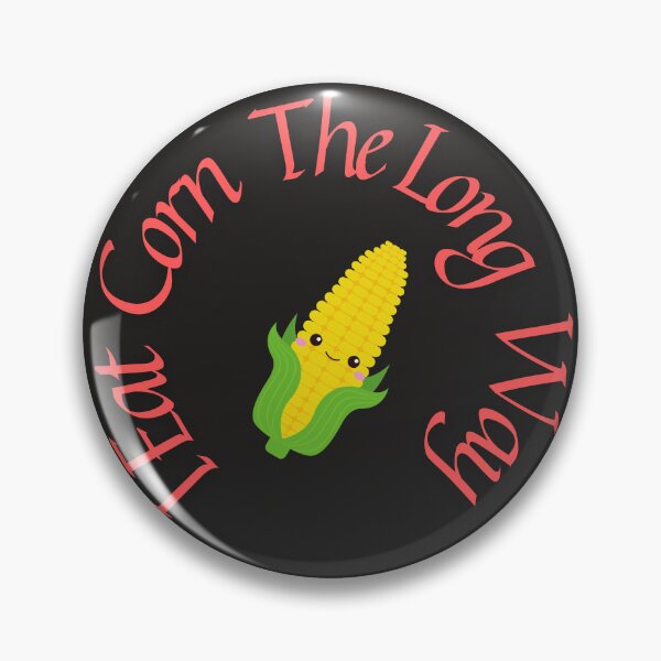Item preview, I Eat Corn The Long Way designed and sold by gpkool.