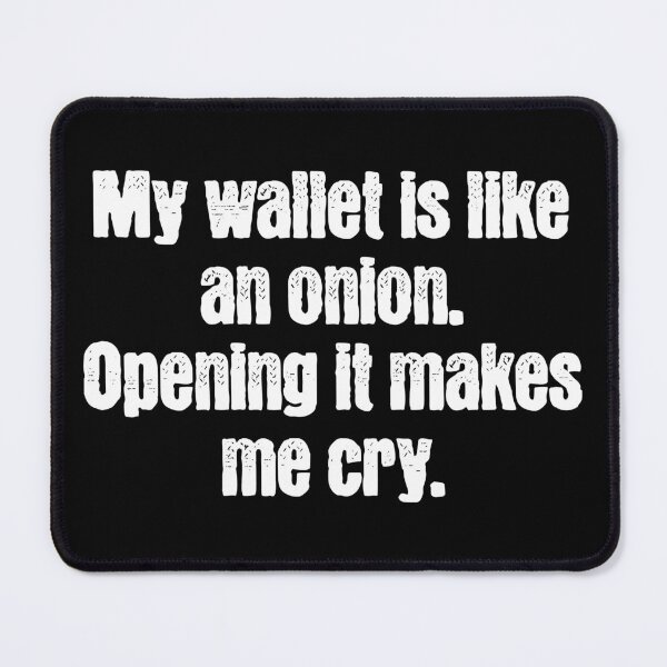 Item preview, My wallet is like an onion. Opening it makes me cry. designed and sold by Vision Crafted.