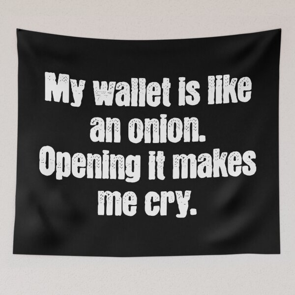 Item preview, My wallet is like an onion. Opening it makes me cry. designed and sold by Vision Crafted.