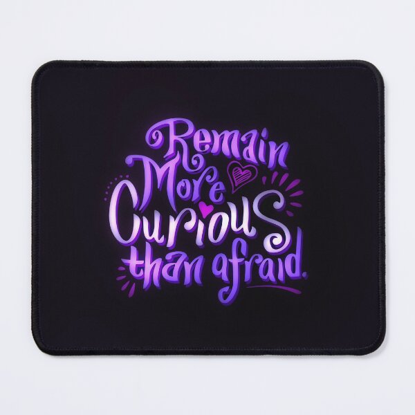 Item preview, Remain More Curious Than Afraid designed and sold by reyshapes.