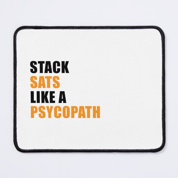 Item preview, Copy of Stack Sats Like a Psycopath - White designed and sold by CyberRex.