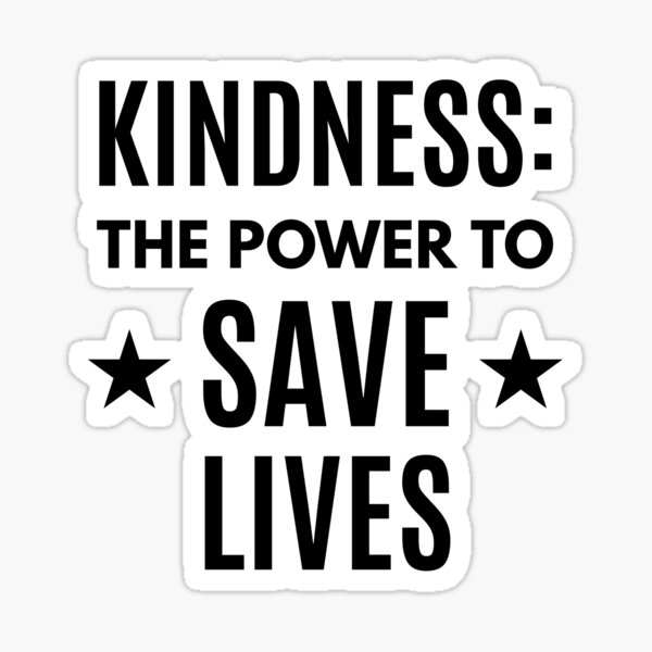 Kindness: The Power to Save Lives Sticker