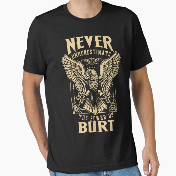 Artikel-Vorschau von Burt Name - Unterschätzen Sie niemals die Macht von Burt, designt und verkauft von Leo-Cay.