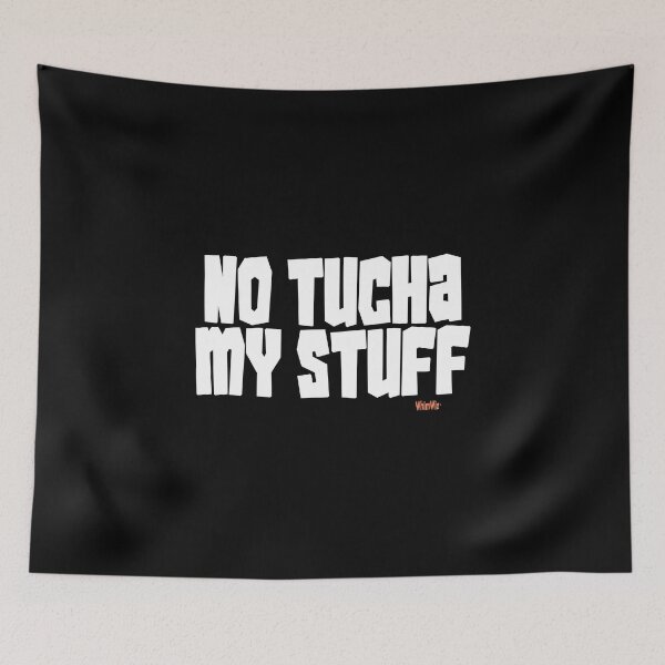 Item preview, No Toucha My Stuff  - Funny Quotes designed and sold by WhimWiz.