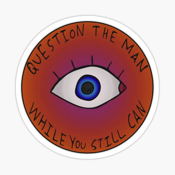Item preview, Question The Man While You Still Can designed and sold by Sydney Mills.