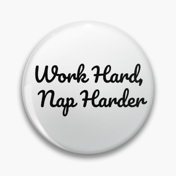 Item preview, Work Hard, Nap Harder designed and sold by SLIMK8.