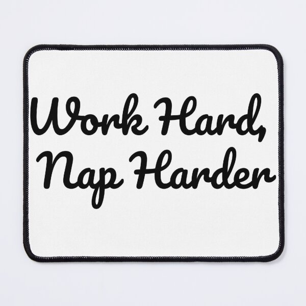 Item preview, Work Hard, Nap Harder designed and sold by SLIMK8.