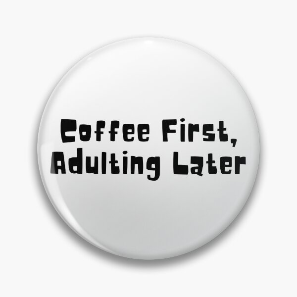 Item preview, Coffee First, Adulting Later designed and sold by SLIMK8.