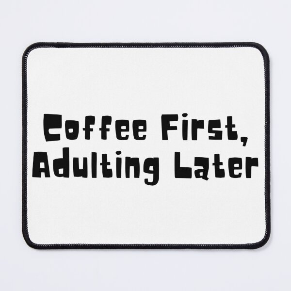 Item preview, Coffee First, Adulting Later designed and sold by SLIMK8.
