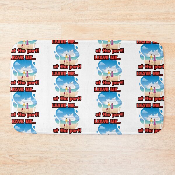 Item preview, Leave me at the port cruise life designed and sold by Krazy4Keepsakes.