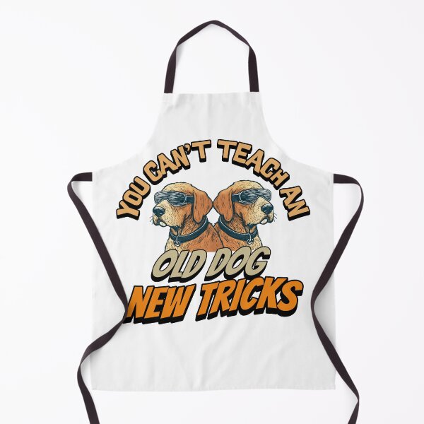 Item preview, You Can't Teach an Old Dog New Tricks designed and sold by ArtDesignTp.