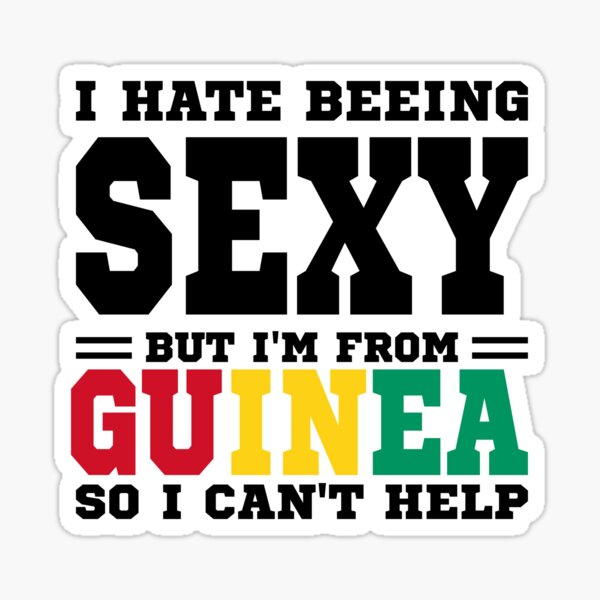 Item preview, I hate beeing Sexy but I'm form Guinea so I can't help designed and sold by BYNDART.