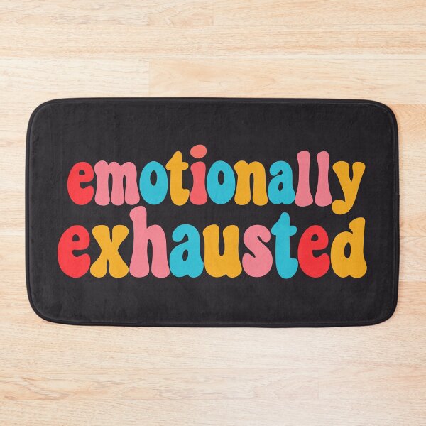 Item preview, Emotionally Exhausted designed and sold by byebyesally.