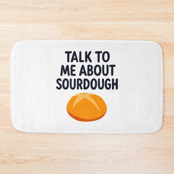 Item preview, Talk To Me About Sourdough designed and sold by byebyesally.
