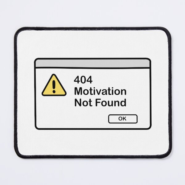Item preview, 404 Motivation Not Found designed and sold by byebyesally.