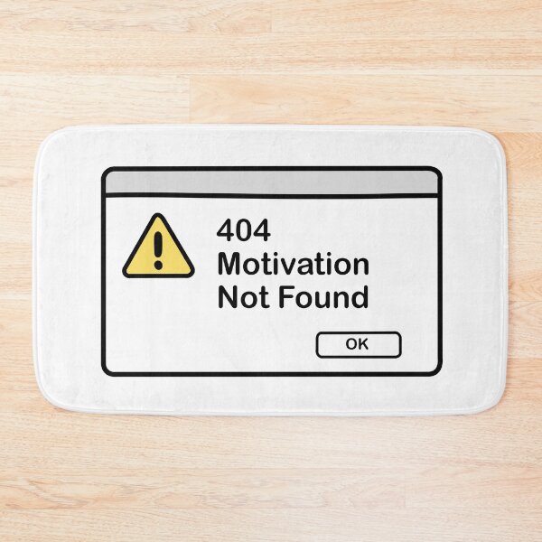 Item preview, 404 Motivation Not Found designed and sold by byebyesally.