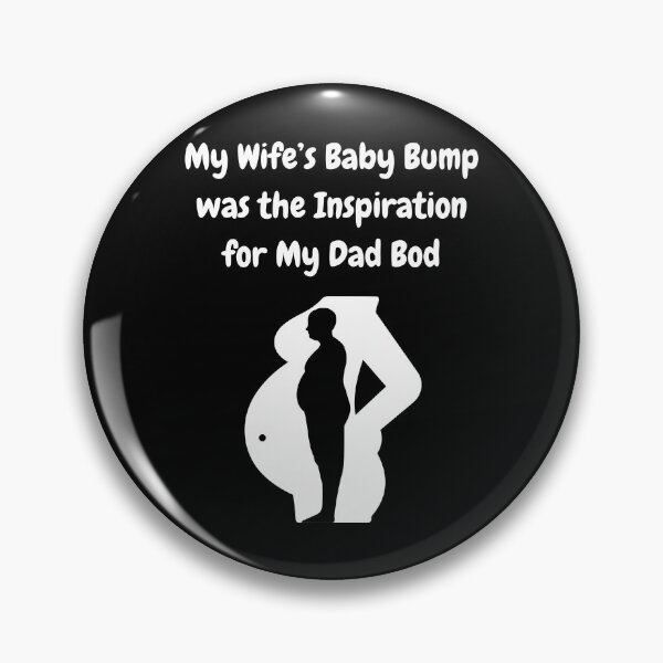 Item preview, My Wife's Baby Bump Was The Inspiration For My Dad Bod! designed and sold by Artography Designs.