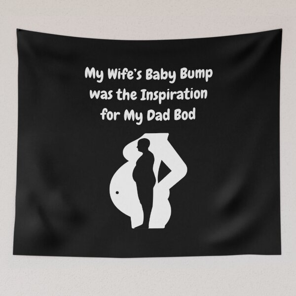 Item preview, My Wife's Baby Bump Was The Inspiration For My Dad Bod! designed and sold by Artography Designs.