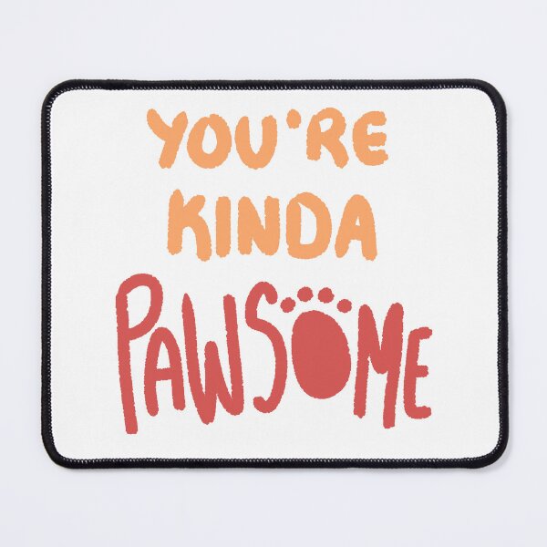 Item preview, You're kinda PAWsome! designed and sold by Expansive Imagination.