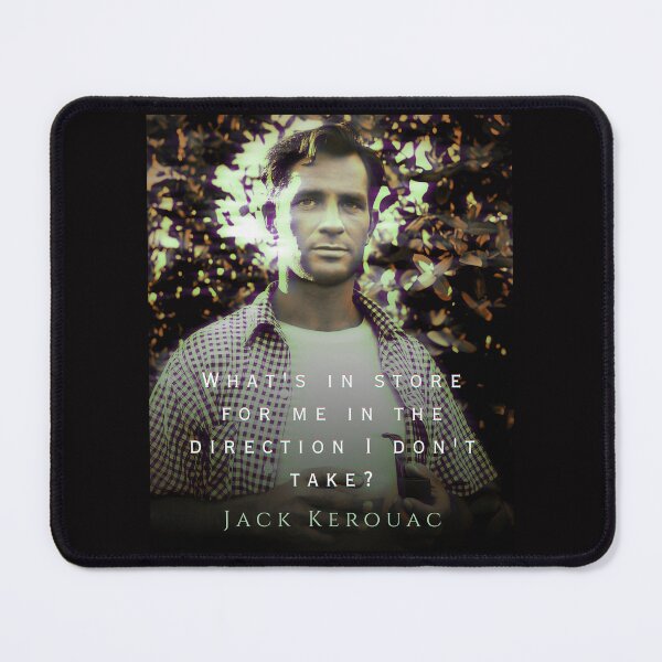 Item preview, Jack Kerouac quote: What's in store for me in the direction I don't take? designed and sold by artbleed.