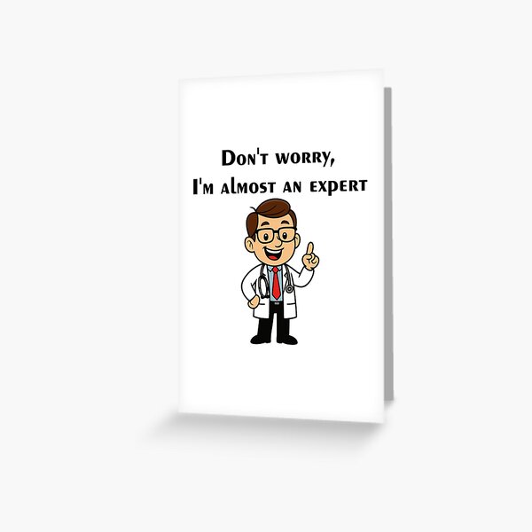 Item preview, Quote for doctors Don't worry, I'm almost an expert designed and sold by EchoOfSilence.