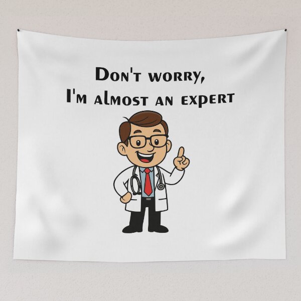 Item preview, Quote for doctors Don't worry, I'm almost an expert designed and sold by EchoOfSilence.