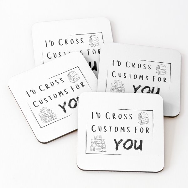 Item preview, I’d Cross Customs for You designed and sold by Hearts Don't Need Borders.