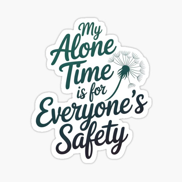 Item preview, My Alone Time Is For Everyones Safety funny gifts fot introverts designed and sold by ThePixelAlchemy.