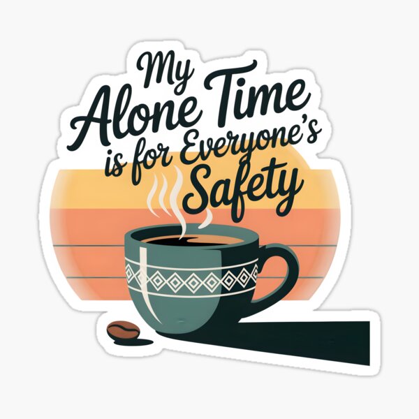 Item preview, My Alone Time Is For Everyones Safety funny gifts fot introverts designed and sold by ThePixelAlchemy.