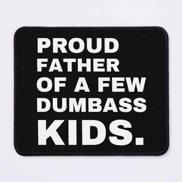 Item preview, Proud Father of a Few Dumbass Kids Shirt, Funny Dad T-Shirt, For Father’s Day or Birthday Gift, Dad Life Shirt, Father's Day Shirt designed and sold by May K Studio Design.