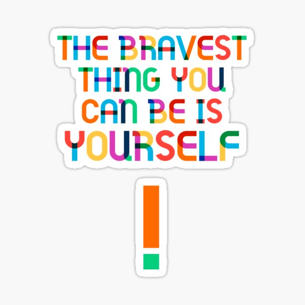 Aperçu de l'œuvre La chose la plus courageuse que vous puissiez être, c'est vous-même, citation positive créée et vendue par Mauswohn.