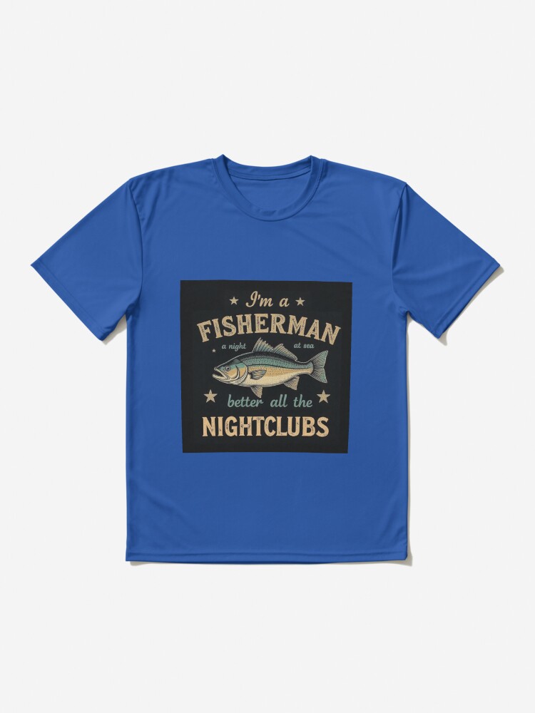 Aperçu 2 sur 7. T-shirt respirant avec l'œuvre i'm a fisherman a night at sea better all nightclubs créée et vendue par 1onemarket.