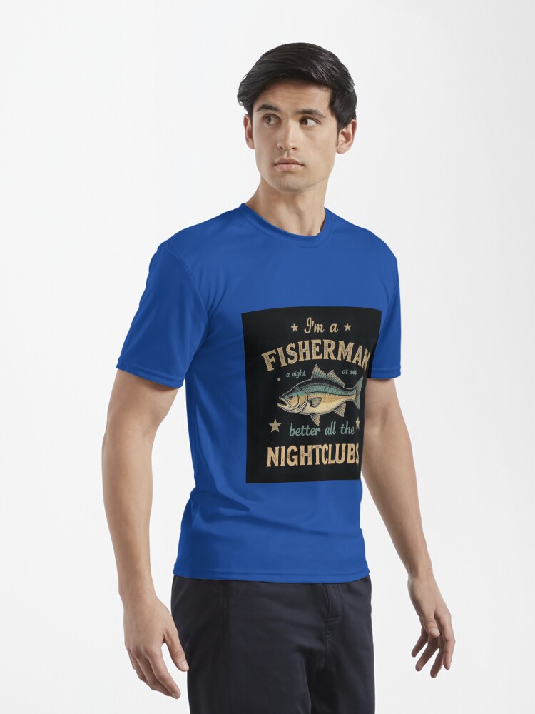 Aperçu 3 sur 7. T-shirt respirant avec l'œuvre i'm a fisherman a night at sea better all nightclubs créée et vendue par 1onemarket.